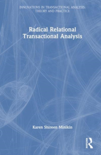 Radical-Relational Perspectives in Transactional Analysis Psychotherapy : Oppression, Alienation, Reclamation, Hardback Book
