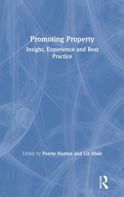 Promoting Property : Insight, Experience and Best Practice, Hardback Book