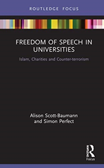 Freedom of Speech in Universities : Islam, Charities and Counter-terrorism, Hardback Book