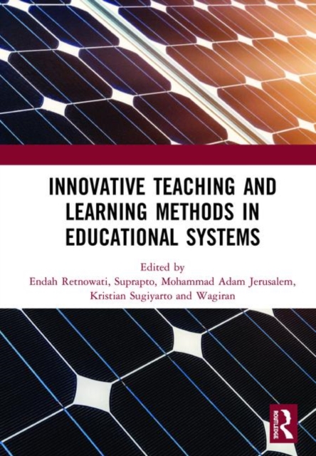 Innovative Teaching and Learning Methods in Educational Systems : Proceedings of the International Conference on Teacher Education and Professional Development (INCOTEPD 2018), October 28, 2018, Yogya, Hardback Book