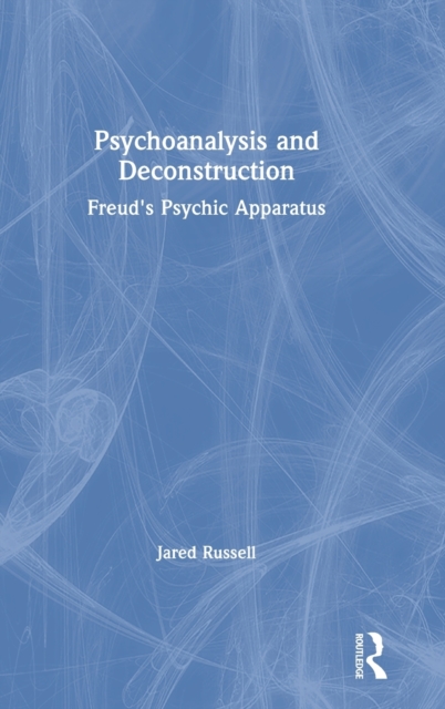 Psychoanalysis and Deconstruction : Freud's Psychic Apparatus, Hardback Book
