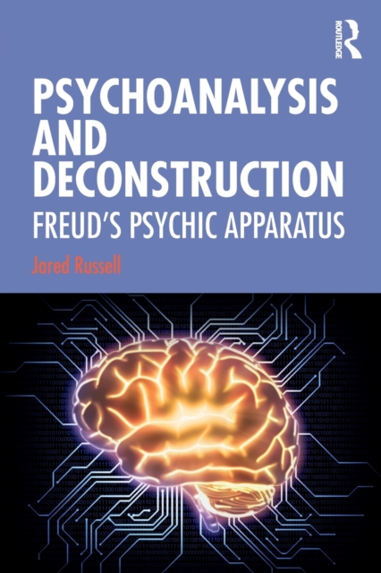 Psychoanalysis and Deconstruction : Freud's Psychic Apparatus, Paperback / softback Book