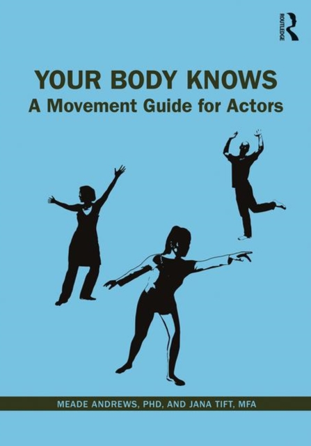 Your Body Knows : A Movement Guide for Actors, Paperback / softback Book