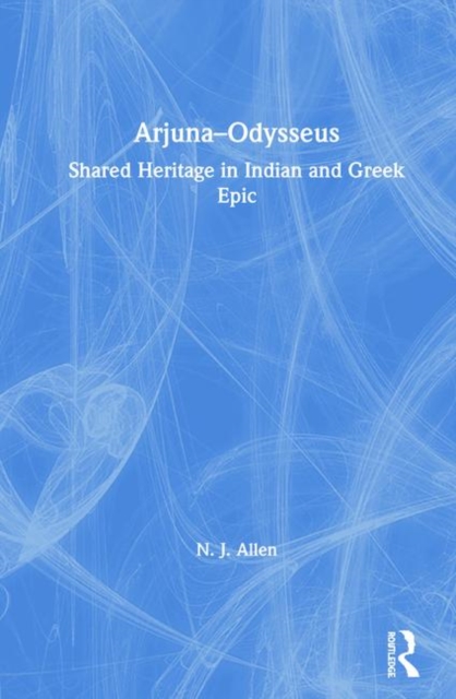 Arjuna-Odysseus : Shared Heritage in Indian and Greek Epic, Hardback Book