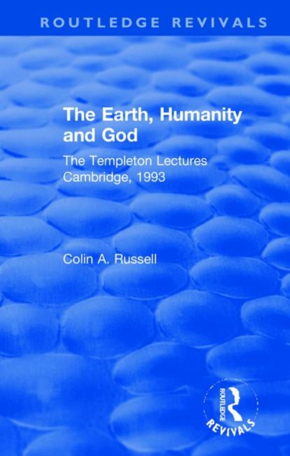 The Earth, Humanity and God : The Templeton Lectures Cambridge, 1993, Hardback Book