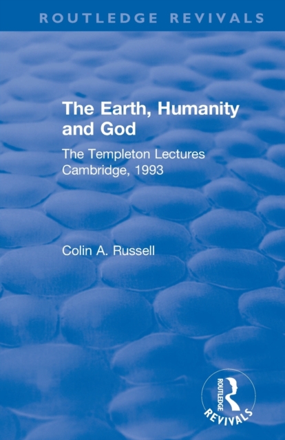 The Earth, Humanity and God : The Templeton Lectures Cambridge, 1993, Paperback / softback Book