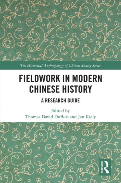 Fieldwork in Modern Chinese History : A Research Guide, Hardback Book