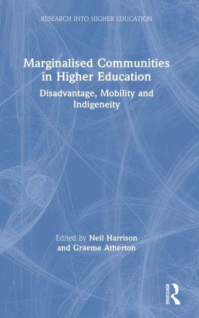 Marginalised Communities in Higher Education : Disadvantage, Mobility and Indigeneity, Hardback Book