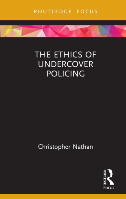 The Ethics of Undercover Policing, Hardback Book