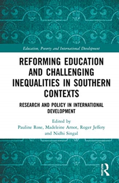 Reforming Education and Challenging Inequalities in Southern Contexts : Research and Policy in International Development, Hardback Book