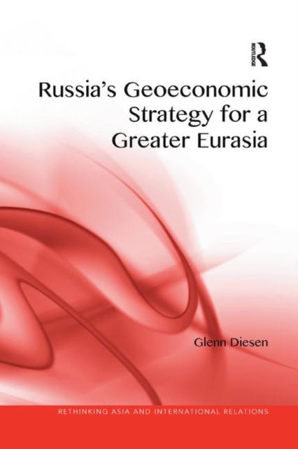 Russia's Geoeconomic Strategy for a Greater Eurasia, Paperback / softback Book
