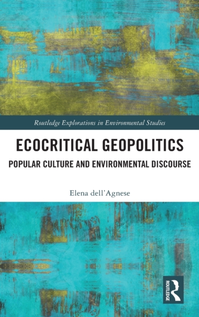 Ecocritical Geopolitics : Popular culture and environmental discourse, Hardback Book
