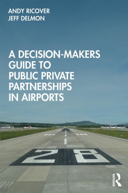 A Decision-Makers Guide to Public Private Partnerships in Airports, Hardback Book