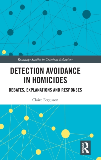 Detection Avoidance in Homicide : Debates, Explanations and Responses, Hardback Book