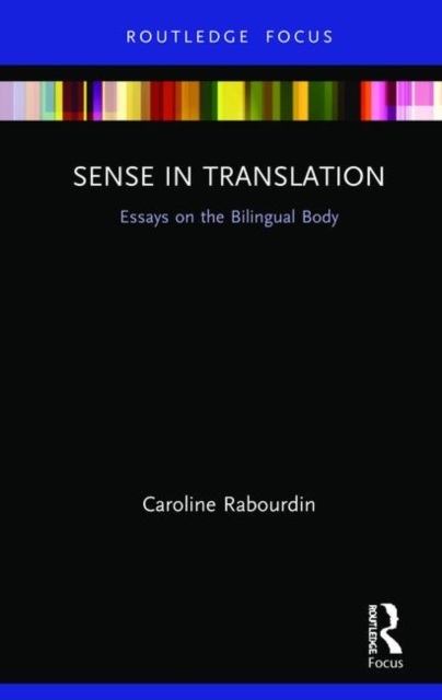 Sense in Translation : Essays on the Bilingual Body, Hardback Book