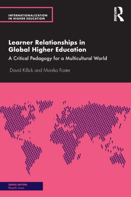 Learner Relationships in Global Higher Education : A Critical Pedagogy for a Multicultural World, Paperback / softback Book