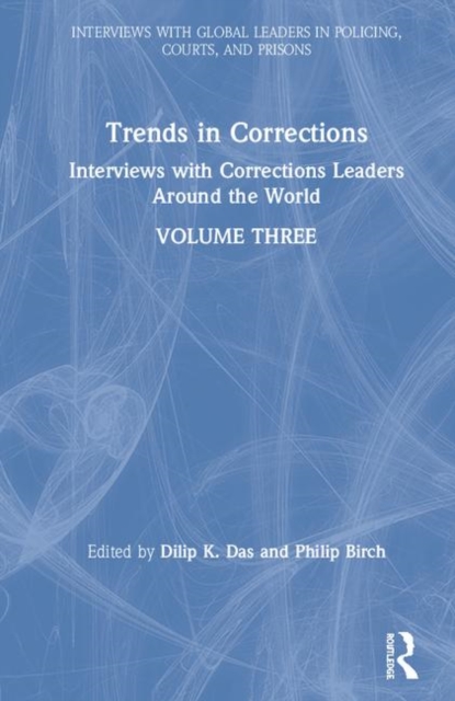 Trends in Corrections : Interviews with Corrections Leaders Around the World, Volume Three, Hardback Book