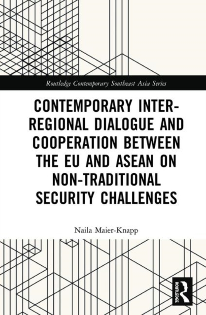 Contemporary Inter-regional Dialogue and Cooperation between the EU and ASEAN on Non-traditional Security Challenges, Hardback Book