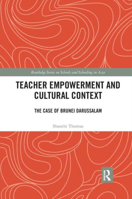 Teacher Empowerment and Cultural Context : The Case of Brunei Darussalam, Paperback / softback Book
