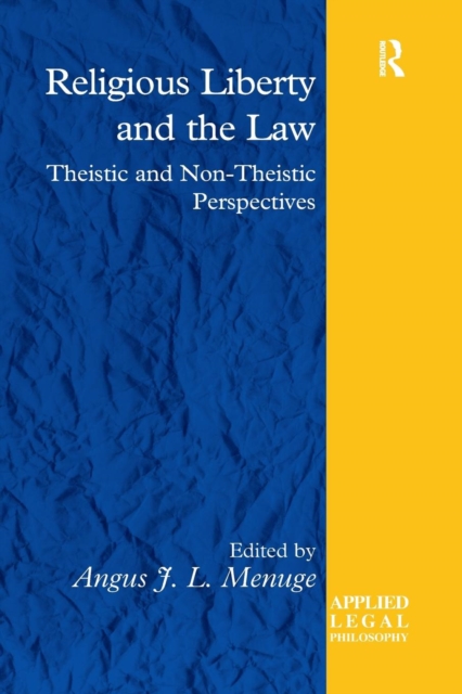 Religious Liberty and the Law : Theistic and Non-Theistic Perspectives, Paperback / softback Book