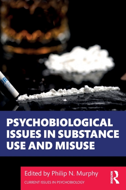 Psychobiological Issues in Substance Use and Misuse, Paperback / softback Book