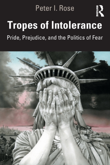 Tropes of Intolerance : Pride, Prejudice, and the Politics of Fear, Paperback / softback Book