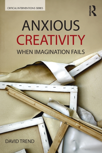 Anxious Creativity : When Imagination Fails, Paperback / softback Book
