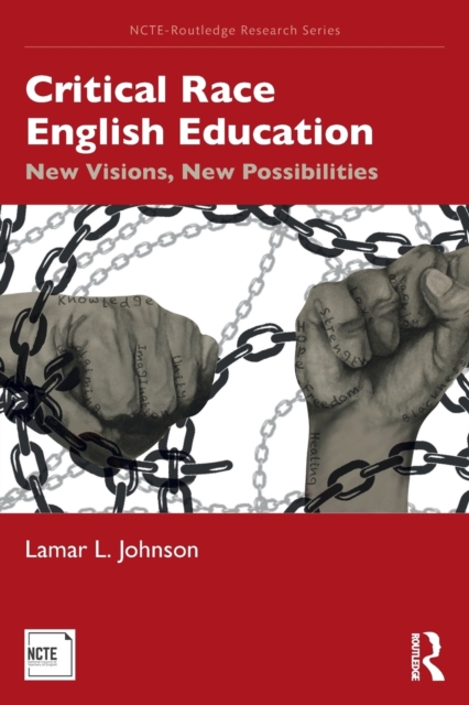 Critical Race English Education : New Visions, New Possibilities, Paperback / softback Book