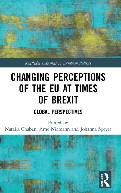 Changing Perceptions of the EU at Times of Brexit : Global Perspectives, Hardback Book