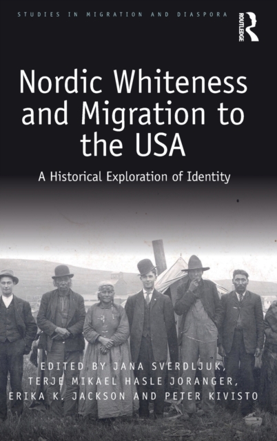 Nordic Whiteness and Migration to the USA : A Historical Exploration of Identity, Hardback Book