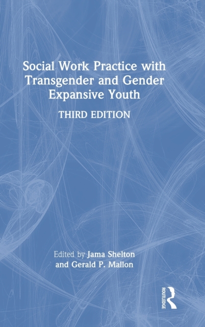 Social Work Practice with Transgender and Gender Expansive Youth, Hardback Book