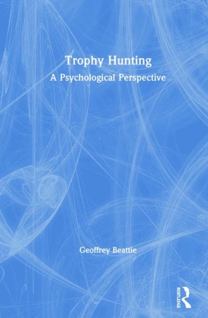 Trophy Hunting : A Psychological Perspective, Hardback Book