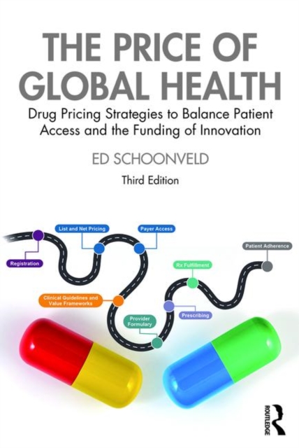 The Price of Global Health : Drug Pricing Strategies to Balance Patient Access and the Funding of Innovation, Hardback Book