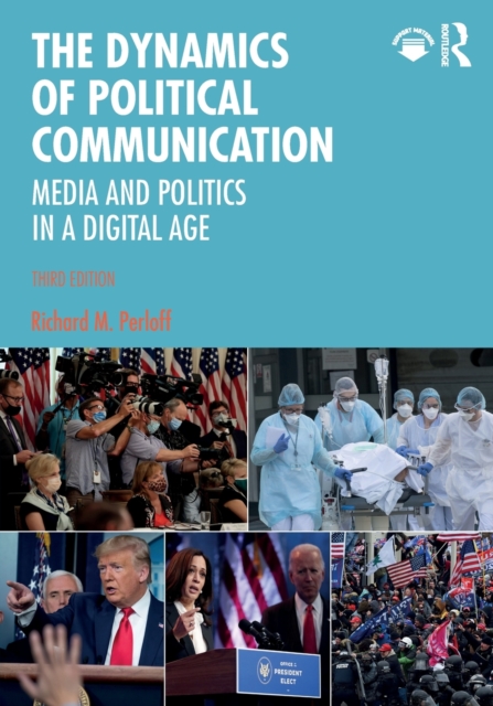 The Dynamics of Political Communication : Media and Politics in a Digital Age, Paperback / softback Book