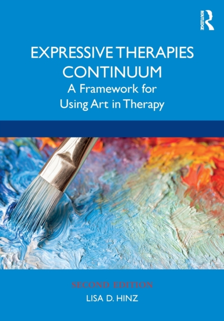 Expressive Therapies Continuum : A Framework for Using Art in Therapy, Paperback / softback Book