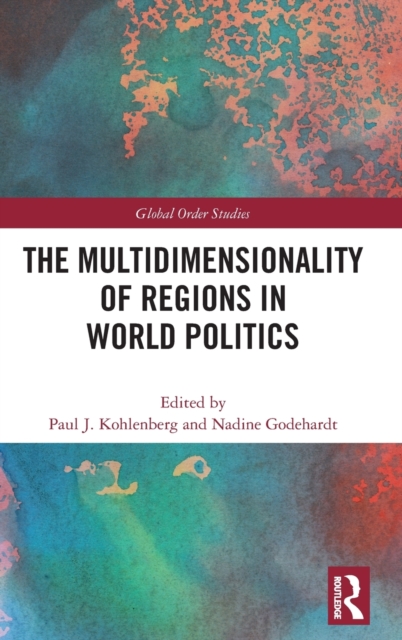 The Multidimensionality of Regions in World Politics, Hardback Book
