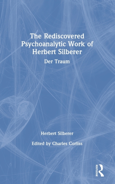 The Rediscovered Psychoanalytic Work of Herbert Silberer : Der Traum, Hardback Book