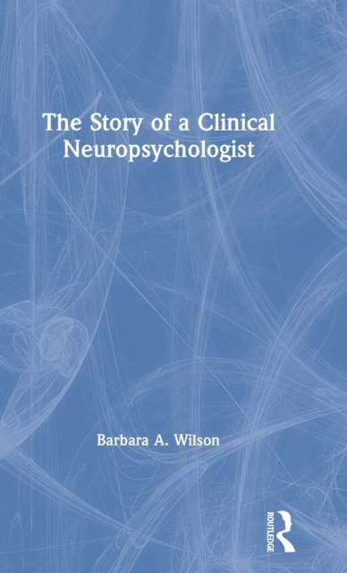 The Story of a Clinical Neuropsychologist, Hardback Book