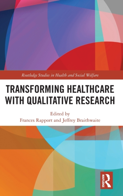 Transforming Healthcare with Qualitative Research, Hardback Book