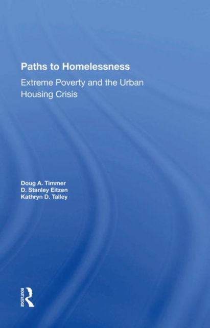 Paths To Homelessness : Extreme Poverty And The Urban Housing Crisis, Hardback Book