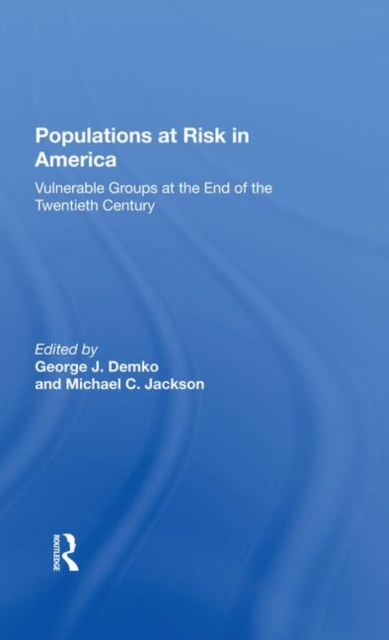 Populations At Risk In America : Vulnerable Groups At The End Of The Twentieth Century, Hardback Book