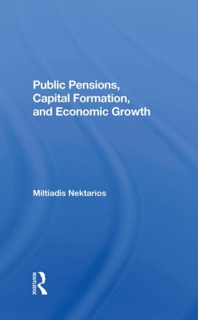 Public Pensions, Capital Formation, And Economic Growth, Hardback Book