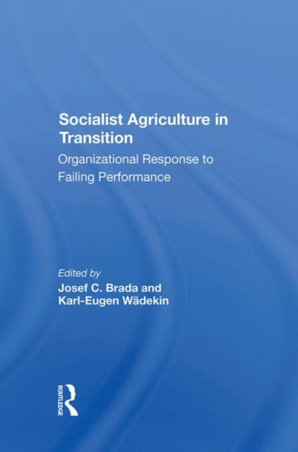 Socialist Agriculture In Transition : Organizational Response To Failing Performance, Hardback Book