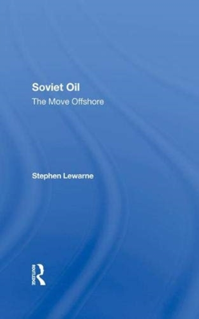 Soviet Oil : The Move Offshore, Hardback Book