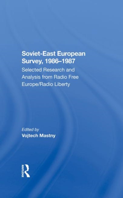Soviet-east European Survey, 1986-1987 : Selected Research And Analysis From Radio Free Europe/radio Liberty, Hardback Book