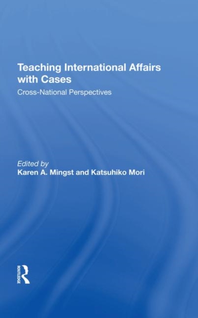 Teaching International Affairs With Cases : Cross-national Perspectives, Hardback Book