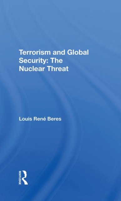Terrorism And Global Security : The Nuclear Threat, Hardback Book