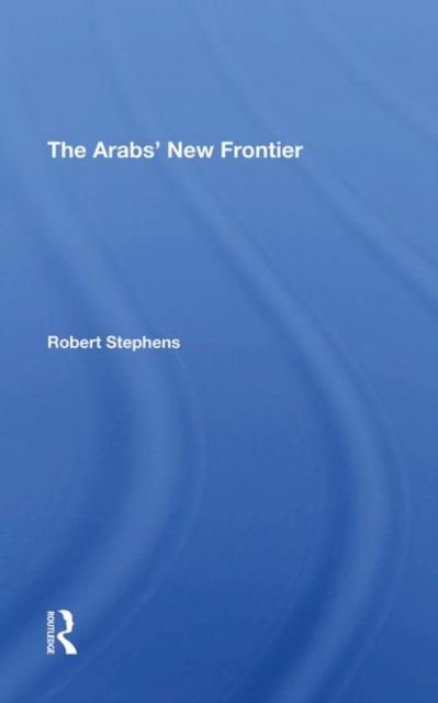 The Arabs' New Frontier, Hardback Book