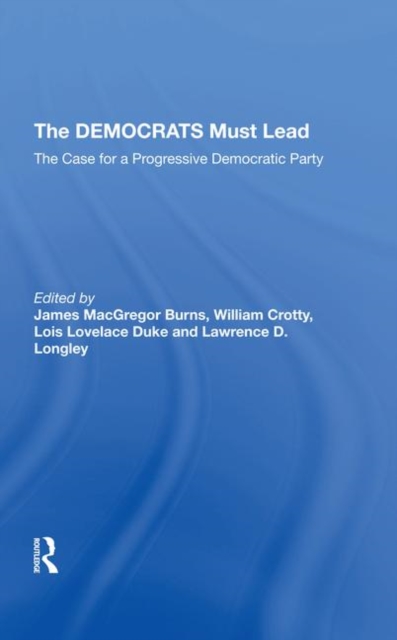 The Democrats Must Lead : The Case For A Progressive Democratic Party, Hardback Book
