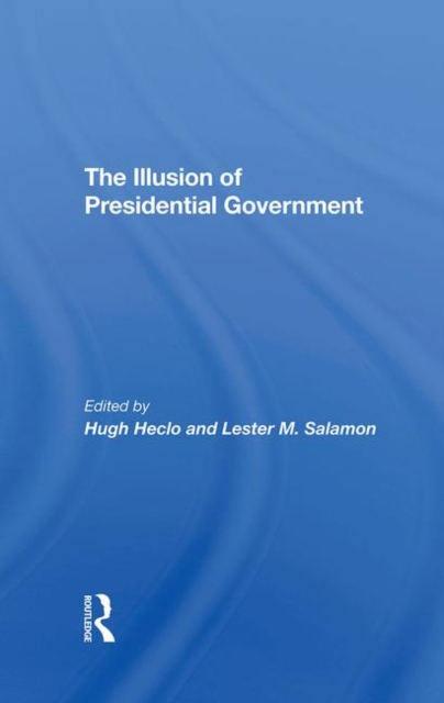 The Illusion Of Presidential Government, Hardback Book